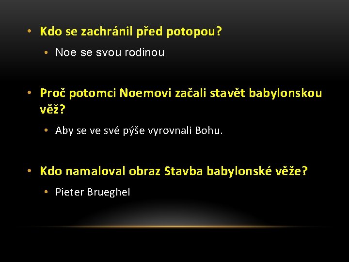  • Kdo se zachránil před potopou? • Noe se svou rodinou • Proč