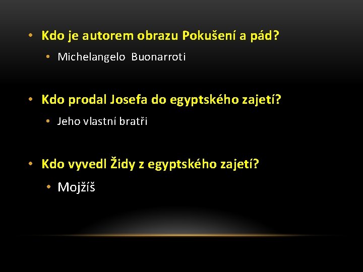  • Kdo je autorem obrazu Pokušení a pád? • Michelangelo Buonarroti • Kdo