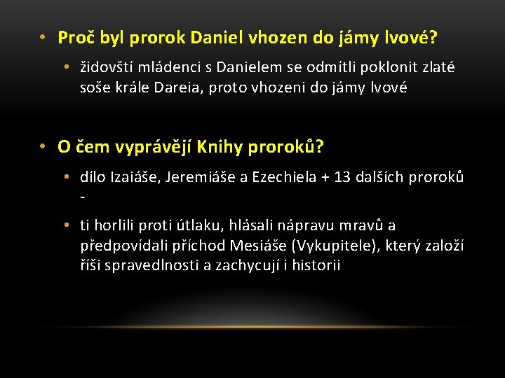  • Proč byl prorok Daniel vhozen do jámy lvové? • židovští mládenci s