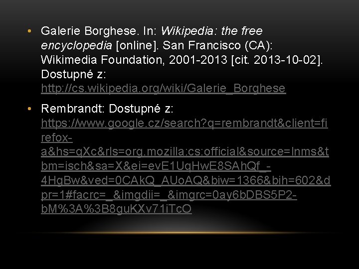  • Galerie Borghese. In: Wikipedia: the free encyclopedia [online]. San Francisco (CA): Wikimedia