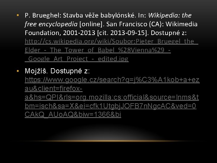  • P. Brueghel: Stavba věže babylónské. In: Wikipedia: the free encyclopedia [online]. San