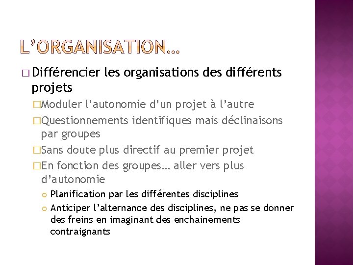 � Différencier les organisations des différents projets �Moduler l’autonomie d’un projet à l’autre �Questionnements