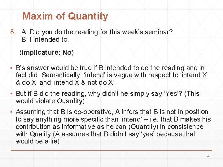 Maxim of Quantity 8. A: Did you do the reading for this week’s seminar?