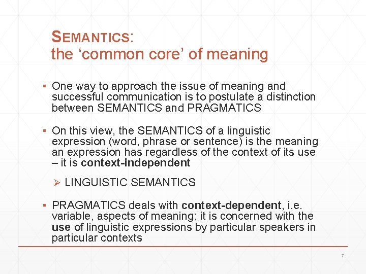 SEMANTICS: the ‘common core’ of meaning ▪ One way to approach the issue of