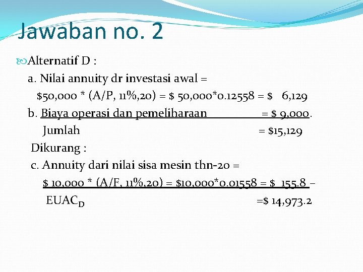 Jawaban no. 2 Alternatif D : a. Nilai annuity dr investasi awal = $50,