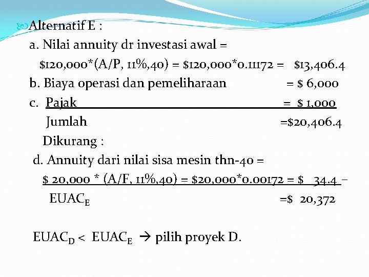  Alternatif E : a. Nilai annuity dr investasi awal = $120, 000*(A/P, 11%,