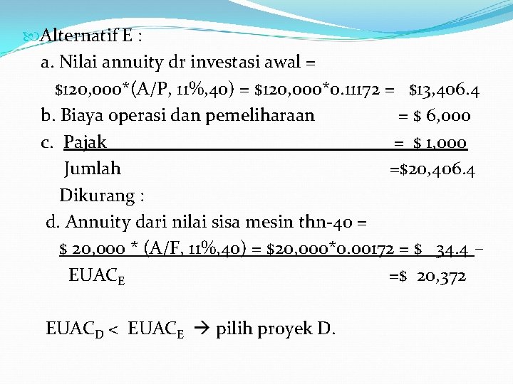  Alternatif E : a. Nilai annuity dr investasi awal = $120, 000*(A/P, 11%,