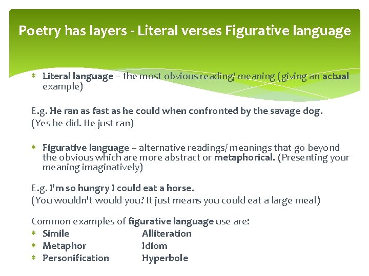 Poetry has layers - Literal verses Figurative language Literal language – the most obvious