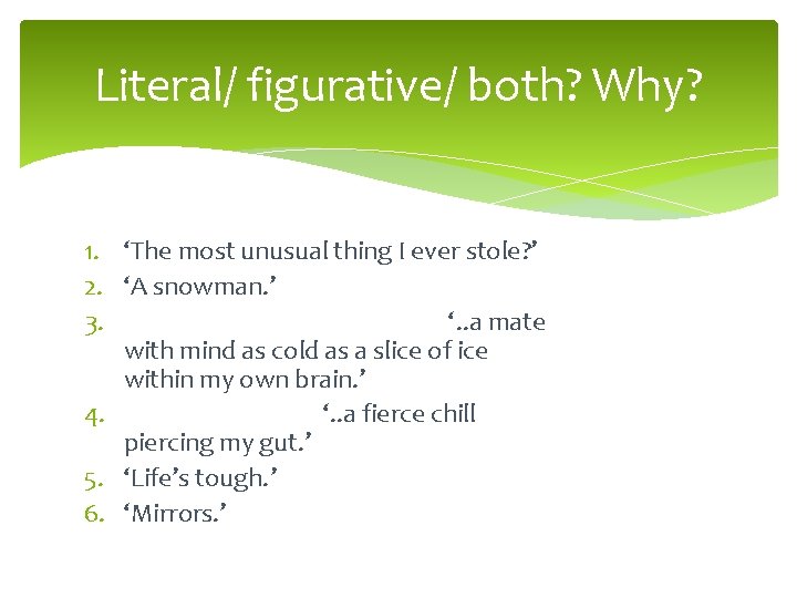 Literal/ figurative/ both? Why? 1. ‘The most unusual thing I ever stole? ’ 2.