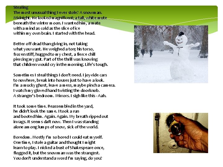 Stealing The most unusual thing I ever stole? A snowman. Midnight. He looked magnificent;