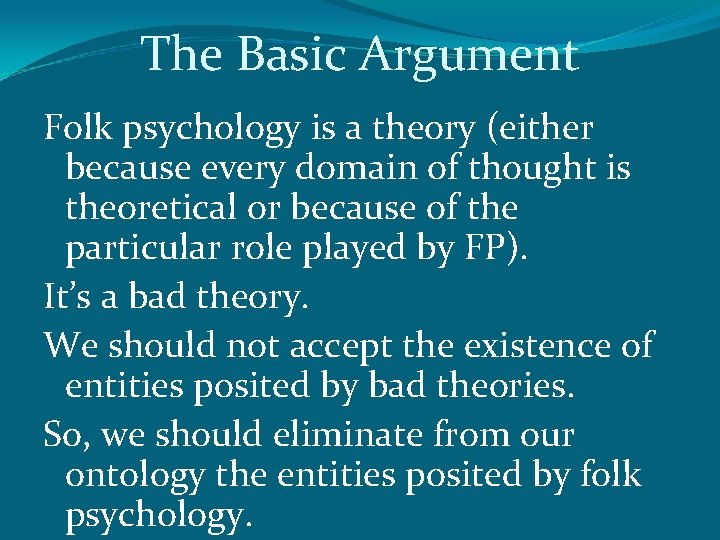 The Basic Argument Folk psychology is a theory (either because every domain of thought