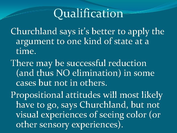 Qualification Churchland says it’s better to apply the argument to one kind of state