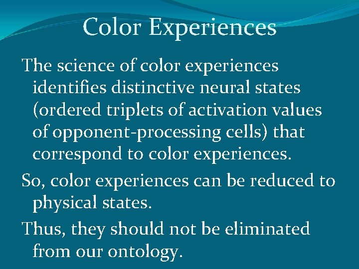 Color Experiences The science of color experiences identifies distinctive neural states (ordered triplets of