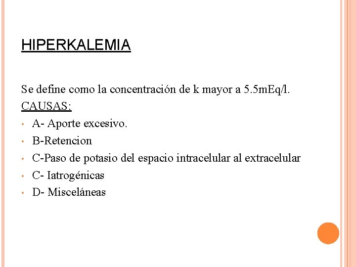 HIPERKALEMIA Se define como la concentración de k mayor a 5. 5 m. Eq/l.