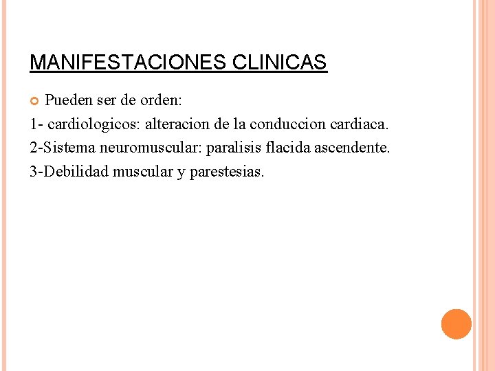 MANIFESTACIONES CLINICAS Pueden ser de orden: 1 - cardiologicos: alteracion de la conduccion cardiaca.