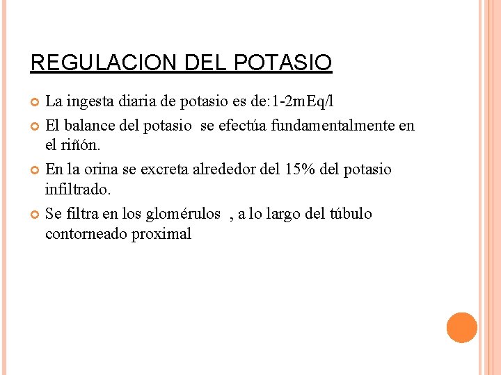 REGULACION DEL POTASIO La ingesta diaria de potasio es de: 1 -2 m. Eq/l