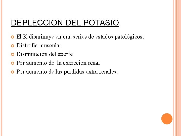 DEPLECCION DEL POTASIO El K disminuye en una series de estados patológicos: Distrofia muscular