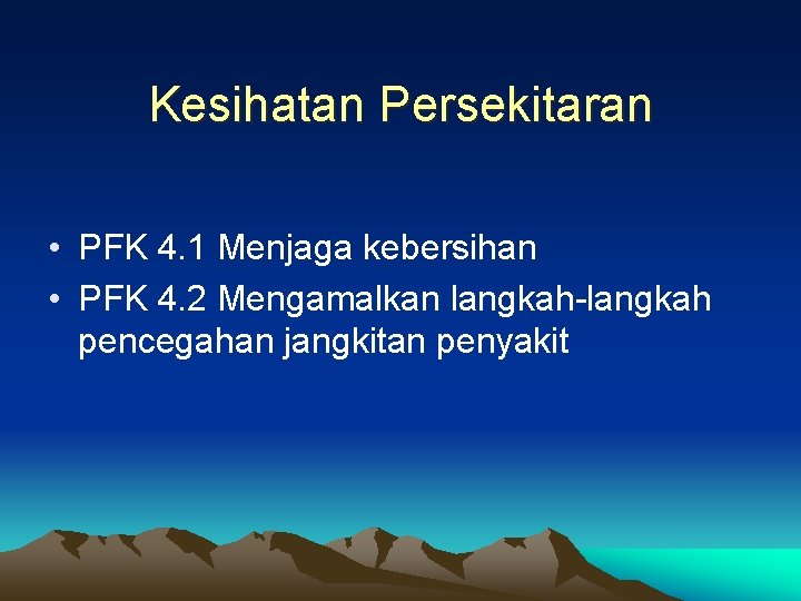 Kesihatan Persekitaran • PFK 4. 1 Menjaga kebersihan • PFK 4. 2 Mengamalkan langkah-langkah