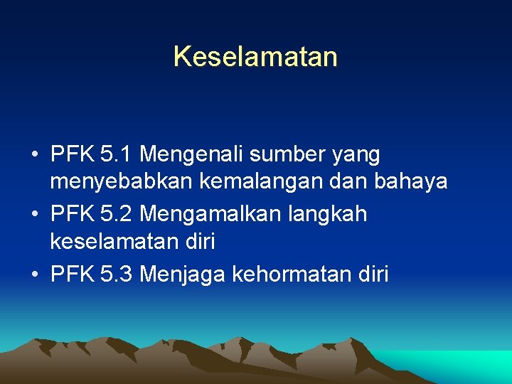 Keselamatan • PFK 5. 1 Mengenali sumber yang menyebabkan kemalangan dan bahaya • PFK