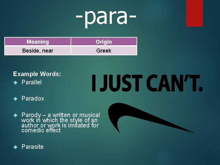 -para. Meaning Origin Beside, near Greek Example Words: Parallel Paradox Parody – a written