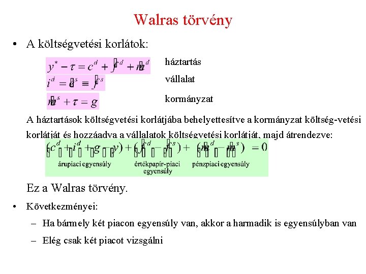 Walras törvény • A költségvetési korlátok: háztartás vállalat kormányzat A háztartások költségvetési korlátjába behelyettesítve