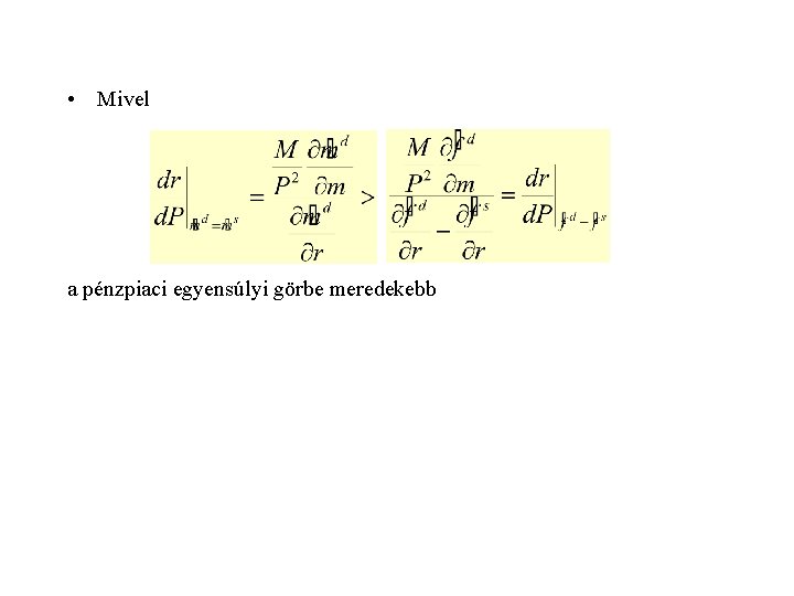  • Mivel a pénzpiaci egyensúlyi görbe meredekebb 