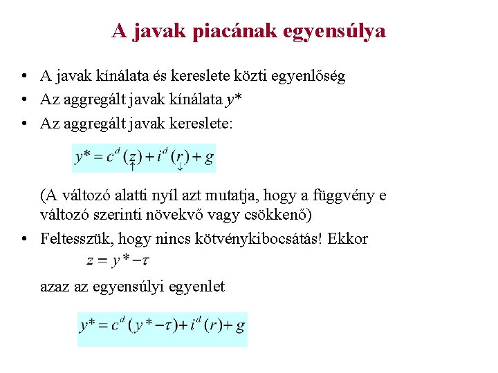 A javak piacának egyensúlya • A javak kínálata és kereslete közti egyenlőség • Az