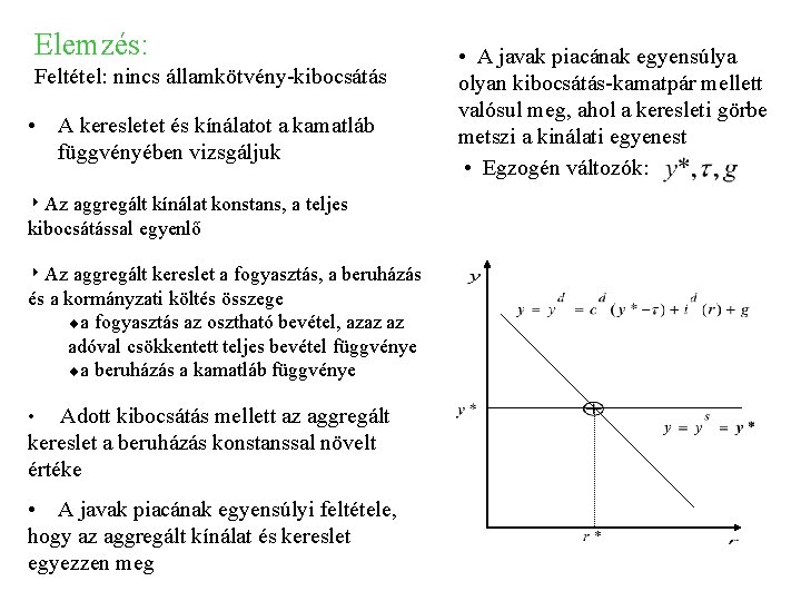 Elemzés: Feltétel: nincs államkötvény-kibocsátás • A keresletet és kínálatot a kamatláb függvényében vizsgáljuk 8