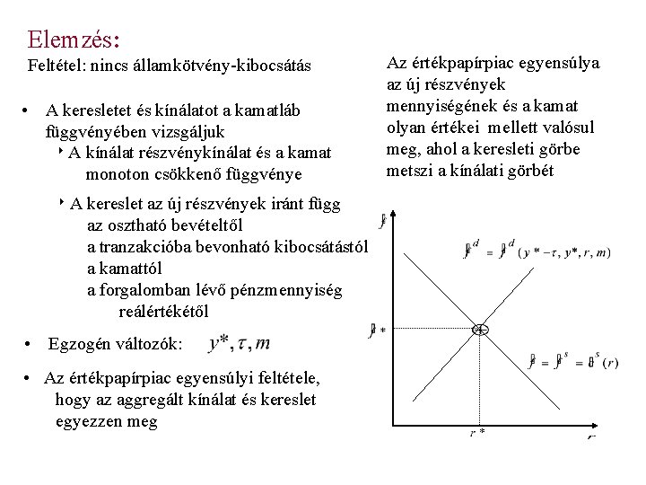 Elemzés: Feltétel: nincs államkötvény-kibocsátás • A keresletet és kínálatot a kamatláb függvényében vizsgáljuk 8