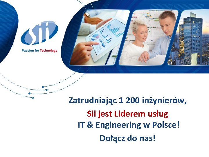 Zatrudniając 1 200 inżynierów, Sii jest Liderem usług IT & Engineering w Polsce! Dołącz