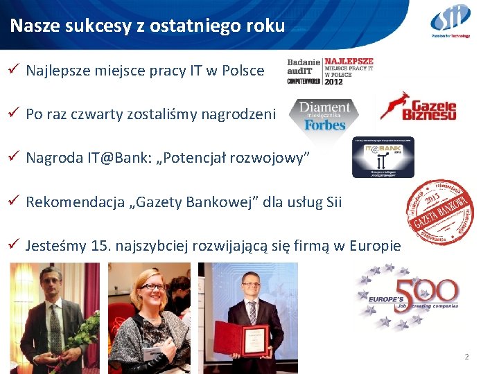 Nasze sukcesy z ostatniego roku ü Najlepsze miejsce pracy IT w Polsce ü Po