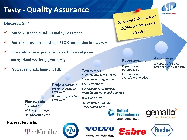 Testy - Quality Assurance Dlaczego Sii? ü Ponad 250 specjalistów Quality Assurance status y