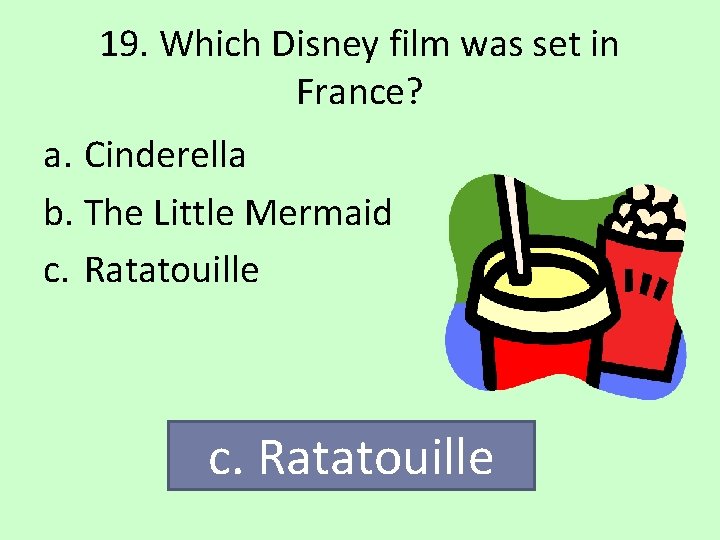 19. Which Disney film was set in France? a. Cinderella b. The Little Mermaid