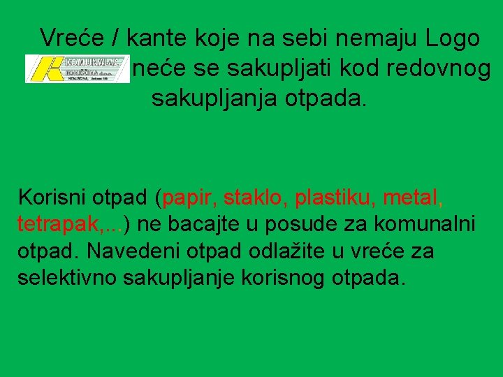 Vreće / kante koje na sebi nemaju Logo neće se sakupljati kod redovnog sakupljanja