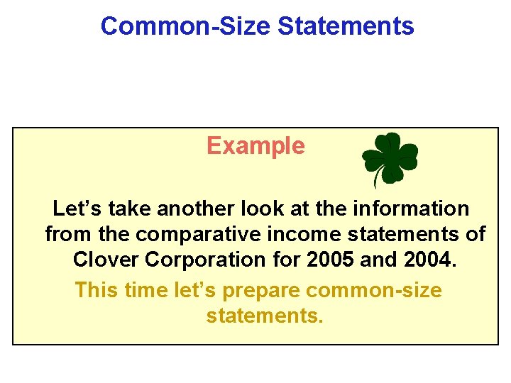 Common-Size Statements Example Let’s take another look at the information from the comparative income