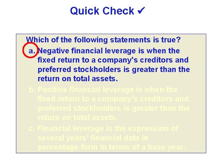 Quick Check Which of the following statements is true? a. Negative financial leverage is