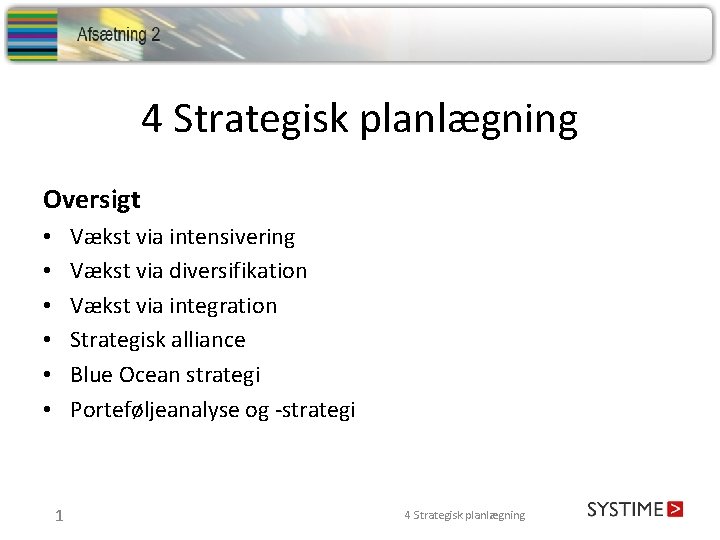 4 Strategisk planlægning Oversigt Vækst via intensivering Vækst via diversifikation Vækst via integration Strategisk