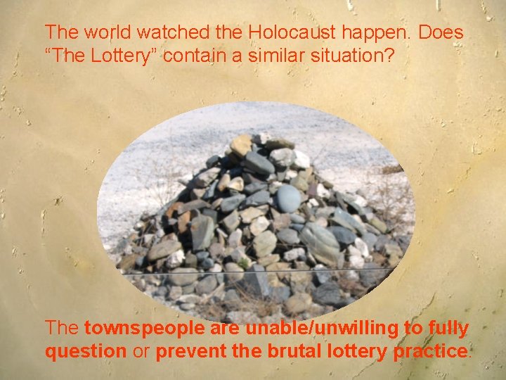 The world watched the Holocaust happen. Does “The Lottery” contain a similar situation? The