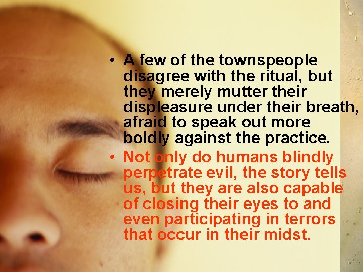  • A few of the townspeople disagree with the ritual, but they merely