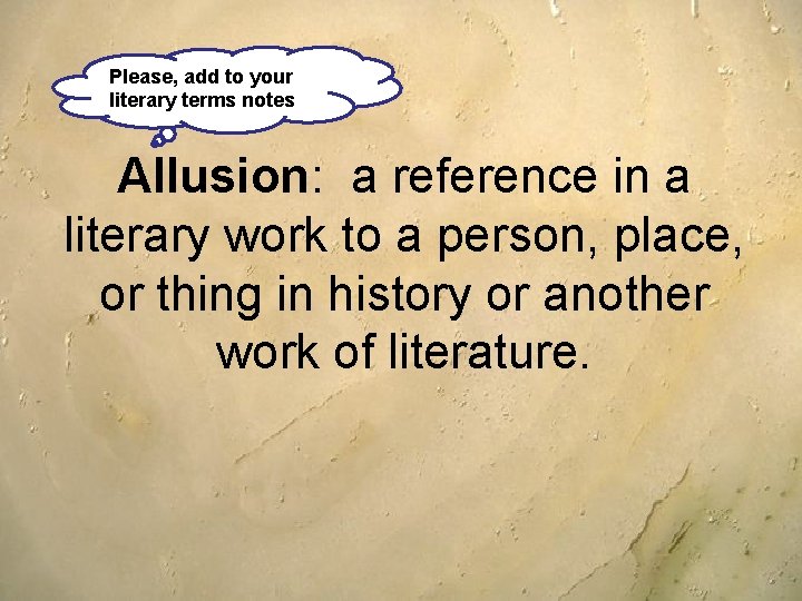 Please, add to your literary terms notes Allusion: a reference in a literary work