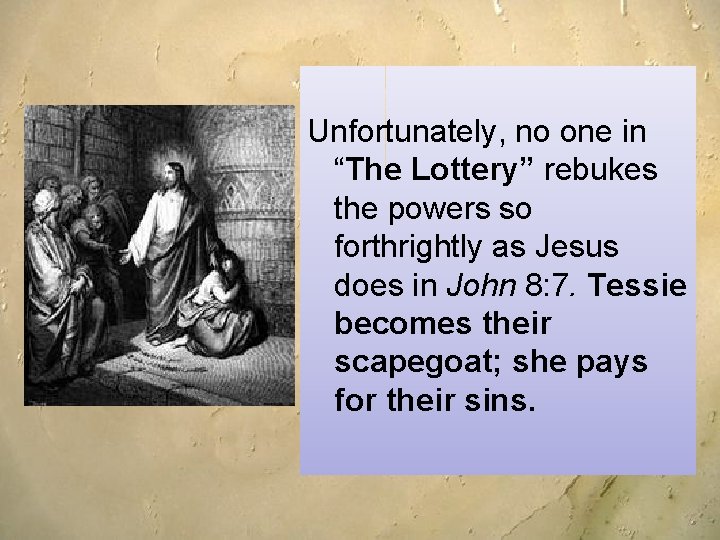 Unfortunately, no one in “The Lottery” rebukes the powers so forthrightly as Jesus does