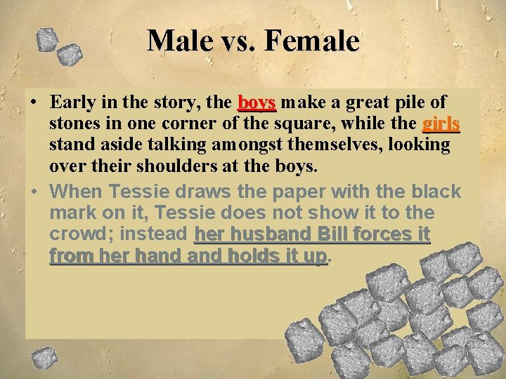Male vs. Female • Early in the story, the boys make a great pile