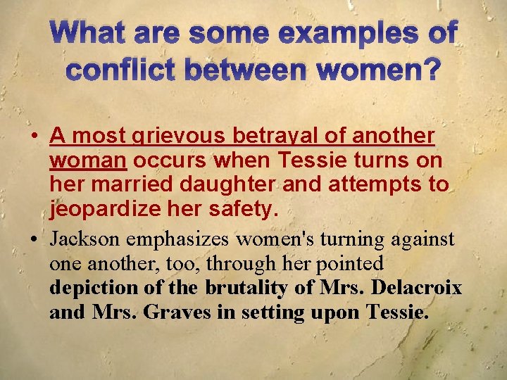 What are some examples of conflict between women? • A most grievous betrayal of