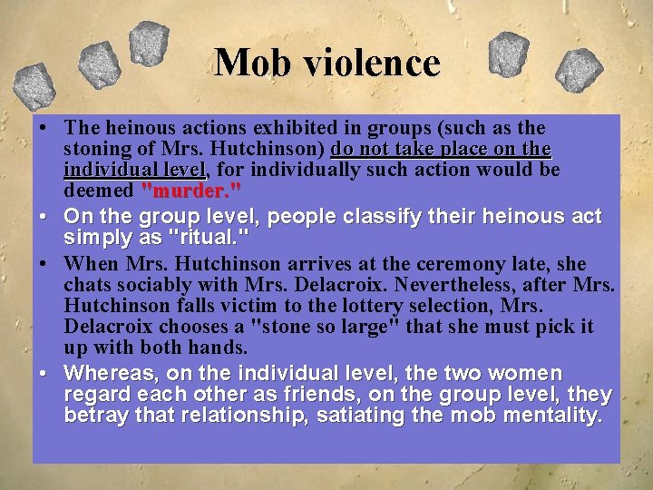 Mob violence • The heinous actions exhibited in groups (such as the stoning of