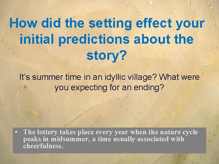 How did the setting effect your initial predictions about the story? It’s summer time