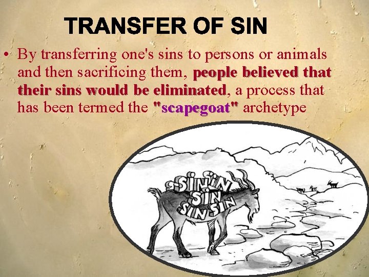  • By transferring one's sins to persons or animals and then sacrificing them,
