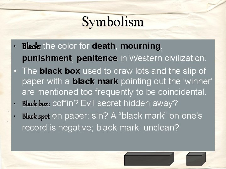 Symbolism • Black: the color for death, death mourning, mourning • • • punishment,