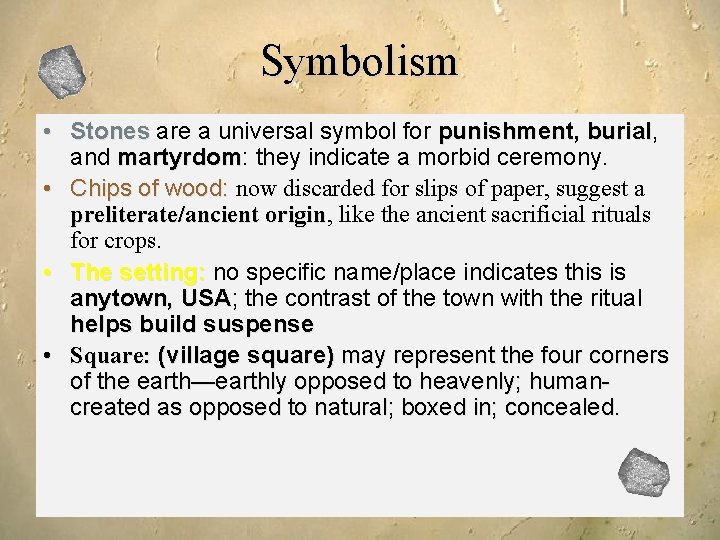 Symbolism • Stones are a universal symbol for punishment, burial and martyrdom: martyrdom they