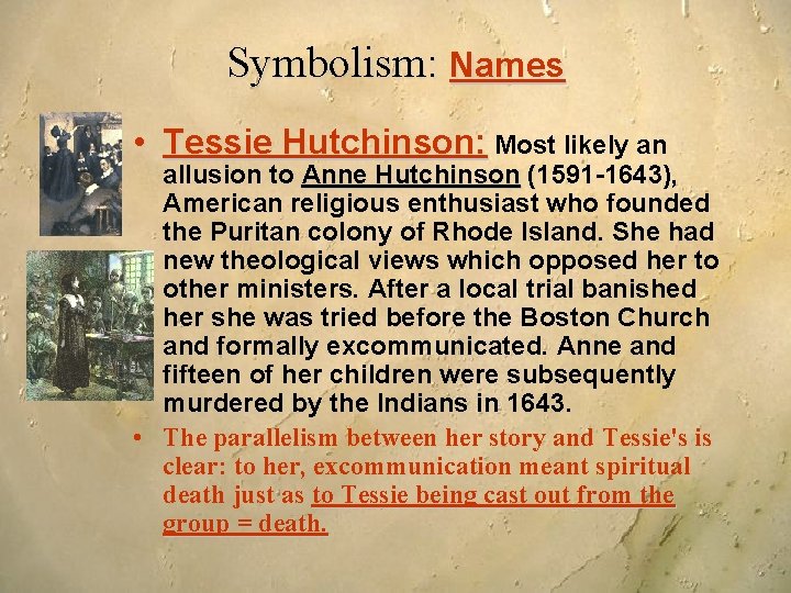 Symbolism: Names • Tessie Hutchinson: Most likely an allusion to Anne Hutchinson (1591 -1643),