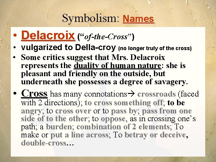 Symbolism: Names • Delacroix (“of-the-Cross”) • vulgarized to Della-croy (no longer truly of the